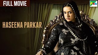 Haseena Parkar Full HD Movie  Shraddha Kapoor  Siddhanth Kapoor  New Blockbuster Bollywood Movie [upl. by Wilkie946]