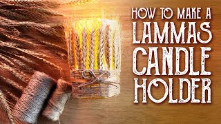 Make a Lammas Candle Holder for Lughnasadh Witchcraft Wicca Wheel of the Year Magical Crafting [upl. by Matthiew697]