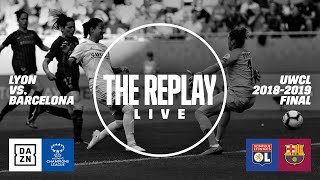 Lyon vs Barcelona  2019 UEFA Womens Champions League Final  The Replay Live [upl. by Ortensia285]