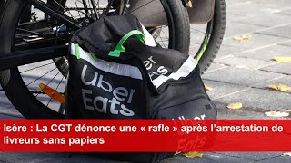 Isère  La CGT dénonce une « rafle » après l’arrestation de livreurs sans papiers [upl. by Neelahs]