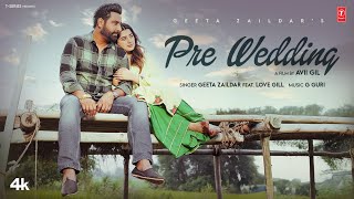 PRE WEDDING Official Video  Geeta Zaildar  Love Gill  Latest Punjabi Songs 2024 [upl. by Eimat]