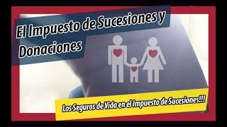 Impuesto de Sucesiones y Donaciones los SEGUROS DE VIDA 💔 [upl. by Ahsemal433]