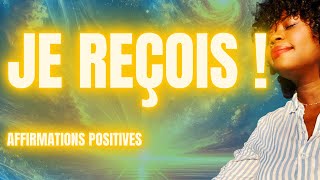 Je Reçois Tout Ce Que L’Univers M’envoie  Méditation et Affirmations positives [upl. by Stoughton]