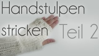 Handstulpen stricken Teil 2 [upl. by Wallford791]