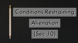 Conditions Restraining Alienation Sec 10 [upl. by Dituri]