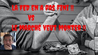 le marché veut forcer son destin  FED vs investisseurs [upl. by Aivax288]