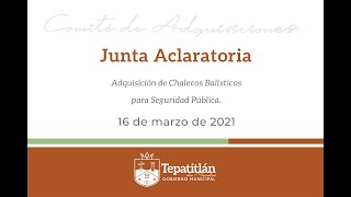 2021 03 16 Junta Aclaratoria Adquisición de Chalecos Balísticos [upl. by Waldemar261]