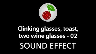 🎧 Clinking glasses toast two wine glasses  02 SOUND EFFECT [upl. by Quiteris278]