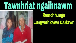 Tawnhriat ngaihnawmRemchhunga Lungverhkawn Darlawn PartOne [upl. by Pilif419]