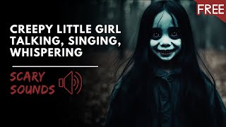 Creepy Little Girl Talking Singing Whispering  Scary Horror Sounds HD FREE [upl. by Jere]