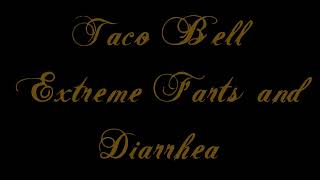 Taco Bell Extreme Farts and Diarrhea [upl. by Yran]