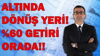 ALTINDA DÖNÜŞ YERİ 60 GETİRİ ORADA KKM DOLAR İÇİN TEHDİT [upl. by Aihsek]