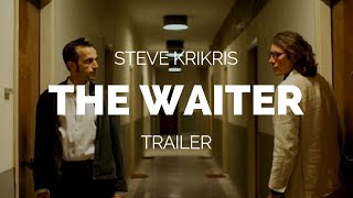 THE WAITER  Steve Krikris Film Trailer 2018 [upl. by Ulda]