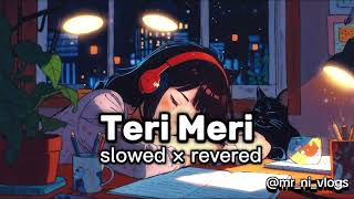 Teri Meri  lyrics  slowed  song  new romantic hindi song terimerikahanifullsong lyrics [upl. by Ahcarb908]