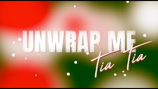 Unwrap Me  Tia Tia Official Lyric Video [upl. by Ramahs693]