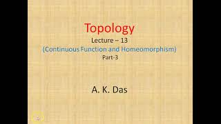 Topology Lecture 13 Continuous Functions and Homeomorphism Part3 [upl. by Rafe]