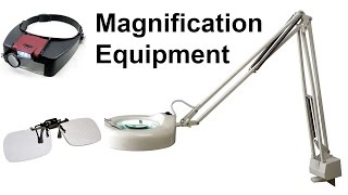 Magnifying Equipment [upl. by Waite237]