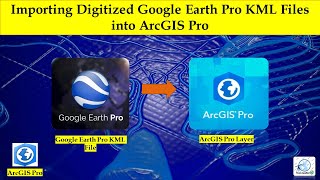 Importing Digitized Google Earth Pro KML Files into ArcGIS Pro [upl. by Ravert]