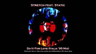 Stretch feat Static  Do It For Love Italia 95 Mix 90s Dance Music ✅ [upl. by Tiossem]