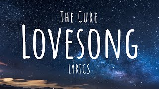 The Cure  Lovesong Lyrics [upl. by Eniarral]