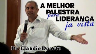 CLAUDIO DUARTE A melhor palestra para liderança ja vista [upl. by Stricklan]