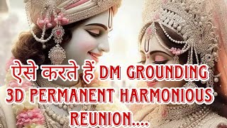 THIS IS WAY DM GROUNDS PERMANENT HARMONIOUS REUNION IN 3D [upl. by Isleen]