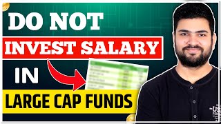 Never invest in Large Cap Mutual Funds Salary Investing Mistakes to avoid [upl. by Ruomyes]