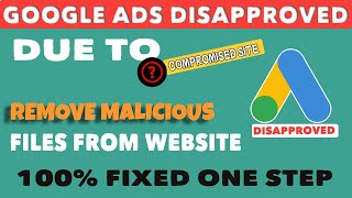 Fix Google Ads Disapproval for Compromised Site amp Malware  StepbyStep Guide  Fix Malicious [upl. by Andriette273]