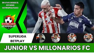 SUPERLIGA BETPLAY JUNIOR VS MILLONARIOS FC [upl. by Anuat]