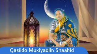 Qasiido Macaan Muxiyadiin Shaahid [upl. by Franci]