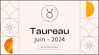 Horoscope Taureau ♉️ Juin 2024 🍓 par Christine Haas [upl. by Schell]