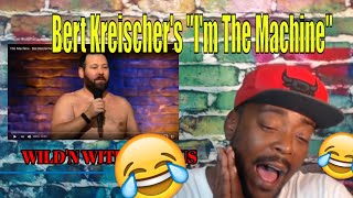 BERT KREISCHER THE MACHINE SUB REQREACTION THIS GUY IS FUNNY [upl. by Annodahs]