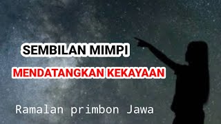 9 MIMPI AKANMENDATANGKAN KEKAYAAN‼️ Ramalan Primbon Jawa [upl. by Attelrahc567]