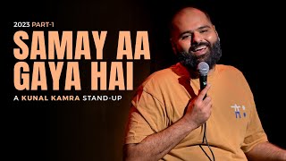 KUNAL KAMRA STAND UP  2023 PART 1  समय आ गया है। [upl. by Akinor]