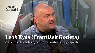 Leoš Kyša František Kotleta Píšu brak s velkým B Sedím u něj často i do rána  Čtenáři [upl. by Bohaty876]