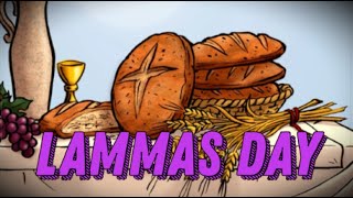 Lammas Day Loaf Mass Day August 1  Activities and How to Celebrate Lammas Day [upl. by Cranston]