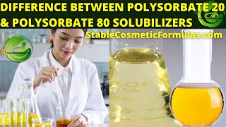 DIFFERENCE BETWEEN POLYSORBATE 20 amp 80 SOLUBILIZERS  WHEN TO USE POLYSORBATE 20 OR 80 [upl. by Nauqas]