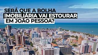 Bolha imobiliária em João pessoa vai estourar [upl. by Allayne93]