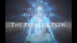 Samadhi Movie Part 3 The Pathless Path [upl. by Carter]