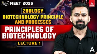 PRINCIPLES OF BIOTECHNOLOGY CLASS 12  NEET 2025  BIOTECHNOLOGY PRINCIPLE AND PROCESSES CLASS [upl. by Tager851]