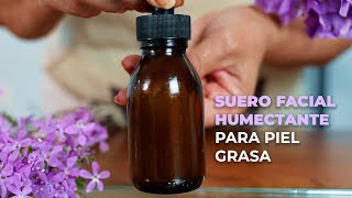 ✨Suero Facial Humectante para Piel Grasa ✨ [upl. by Cressida]