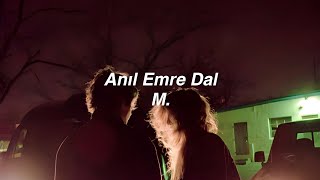 Anıl Emre Dal  M Lyrics quotsözlerin gözlerin ellerin yalnız benim içinquot [upl. by Girovard]