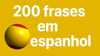 Aprenda espanhol 200 frases em espanhol para iniciantes [upl. by Willett]