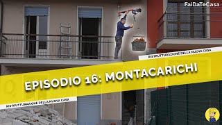 Ep16  INSTALLAZIONE del MONTACARICHI  Ristrutturazione casa [upl. by Aloise]