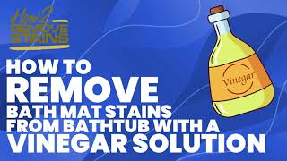 How to remove bath mat stains from bathtub with a Vinegar solution [upl. by Eirhtug]