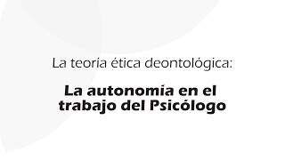 La ética kantiana caso práctico sobre autonomía en psicología  Teorías Éticas [upl. by Ameg]