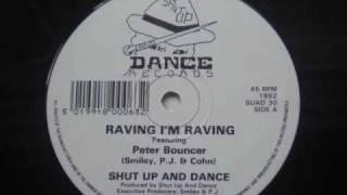 raving im raving Shut Up And Dance Featuring Peter Bouncer [upl. by Val459]