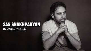 Սաս Շախպարյան  Ով տարավ  Sas Shakhparyan  Ov Tarav  REMIX [upl. by Chapa669]