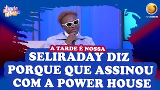 Seliraday diz porque que assinou com a Power House  A Tarde é Nossa  TV ZIMBO [upl. by Nyleahcim4]