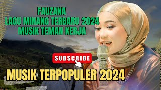 FAUZANA MUSIK MELAYU VIRAL LAGU MINANG TERPOPULER 2024 [upl. by Day255]